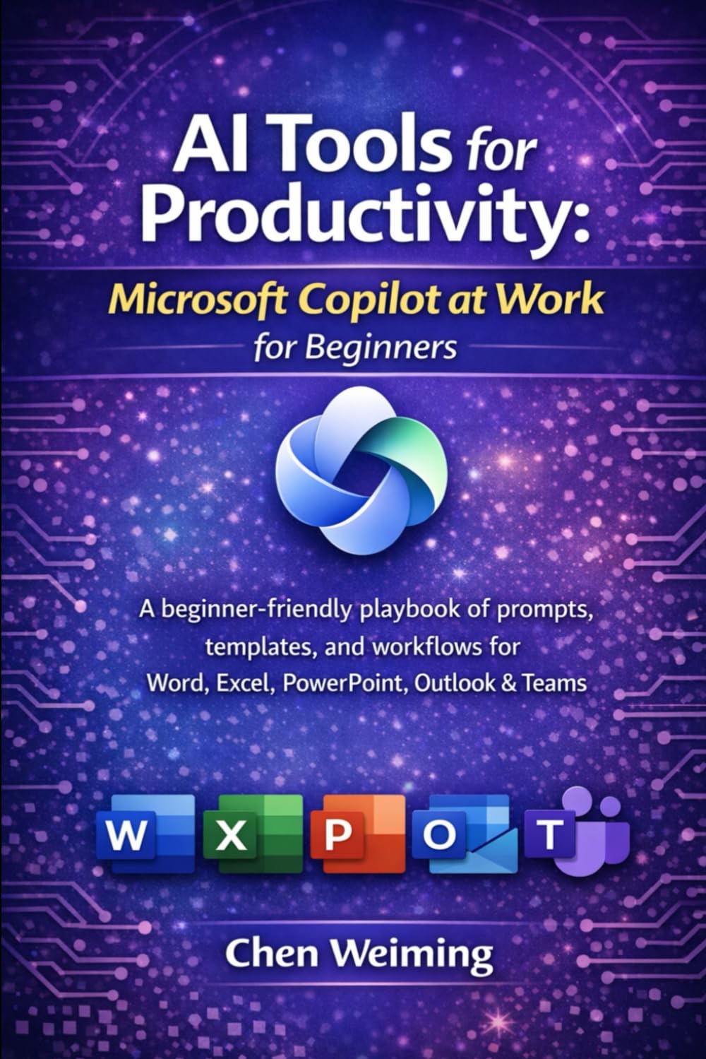 AI Tools for Productivity: Microsoft Copilot at Work for Beginners: A beginner-friendly playbook of prompts, templates, and workflows for Word, Excel, ... & Teams (AI Tools for Productivity Series)