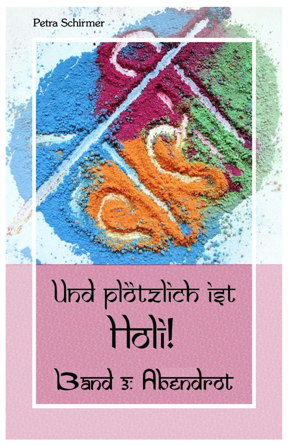 Und plötzlich ist Holi!: Band 3: Abendrot