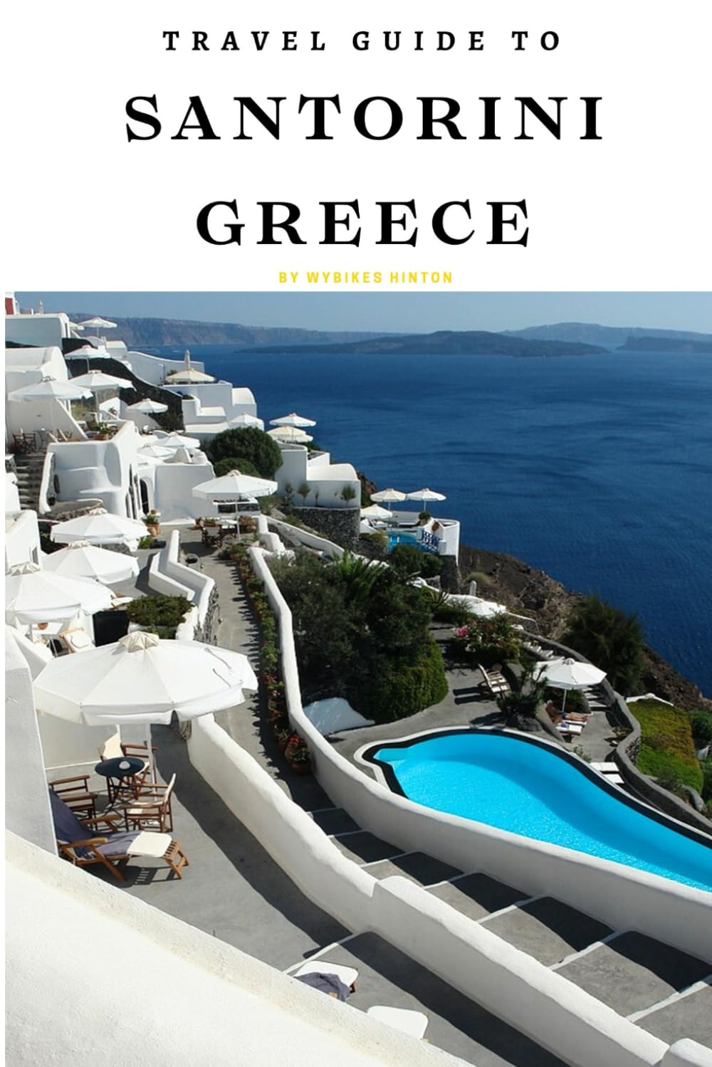 Travel Guide To Santorini, Greece: Breathtaking Sunsets and Scenic Views: Discover Luxury for Less! (Europe Travel Guides)