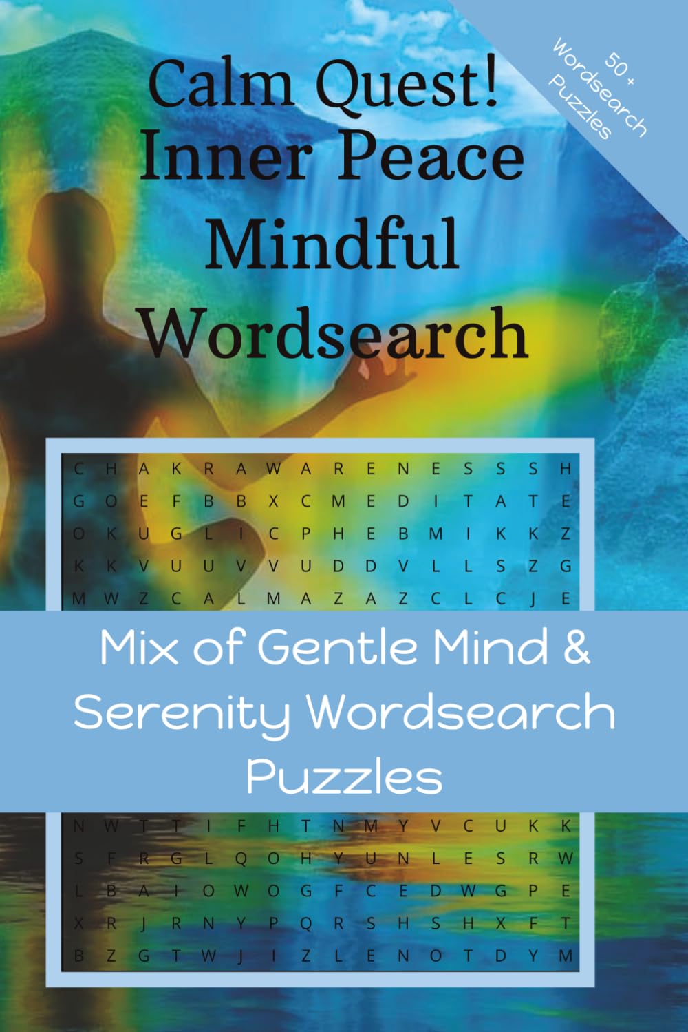 Calm Quest! Inner Peace Mindful Wordsearch: Mix of Gentle Mind and Serenity Wordsearch Puzzles
