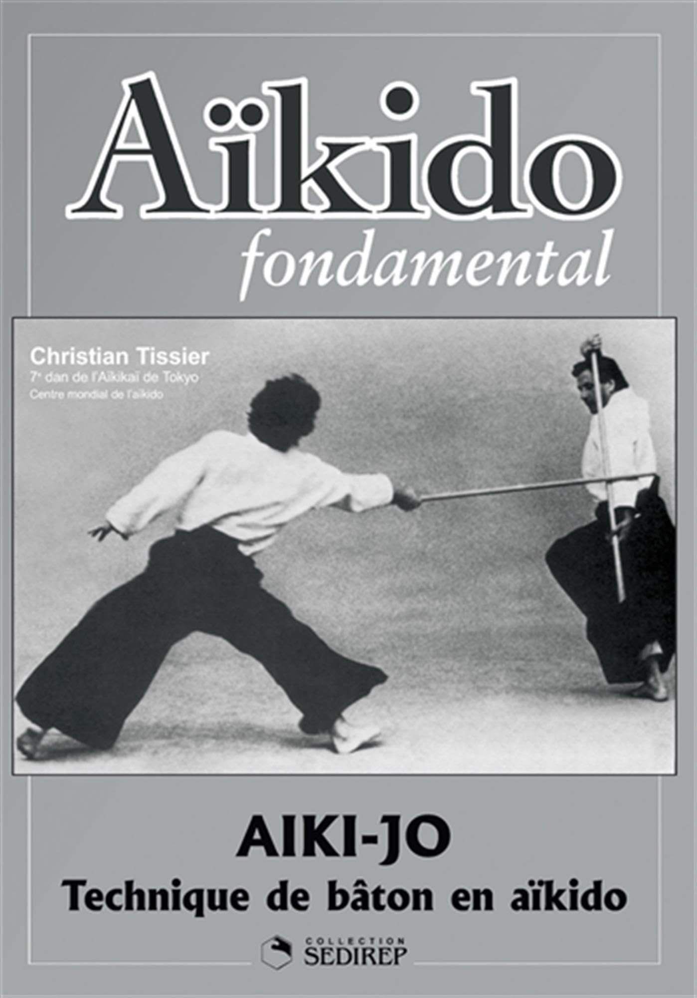 Aïkido fondamental : Aïki-jo, techniques de bâton: Technique de bâton en aikido