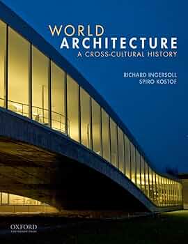 World Architecture: A Cross-Cultural History: Ingersoll, Richard