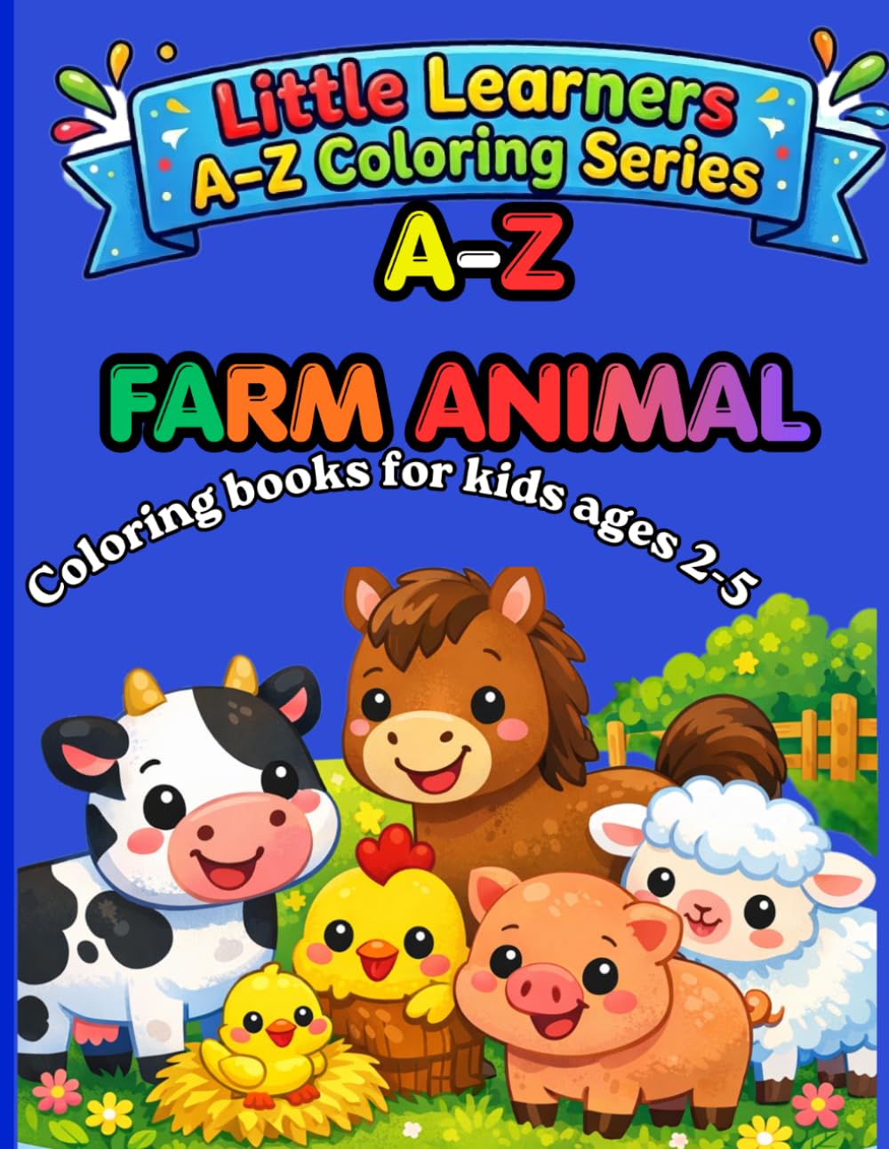 A-Z farm animals for kids ages 2-5: Easy Alphabet coloring pages for toddlers and preschoolers (Little Learners A-Z coloring series)