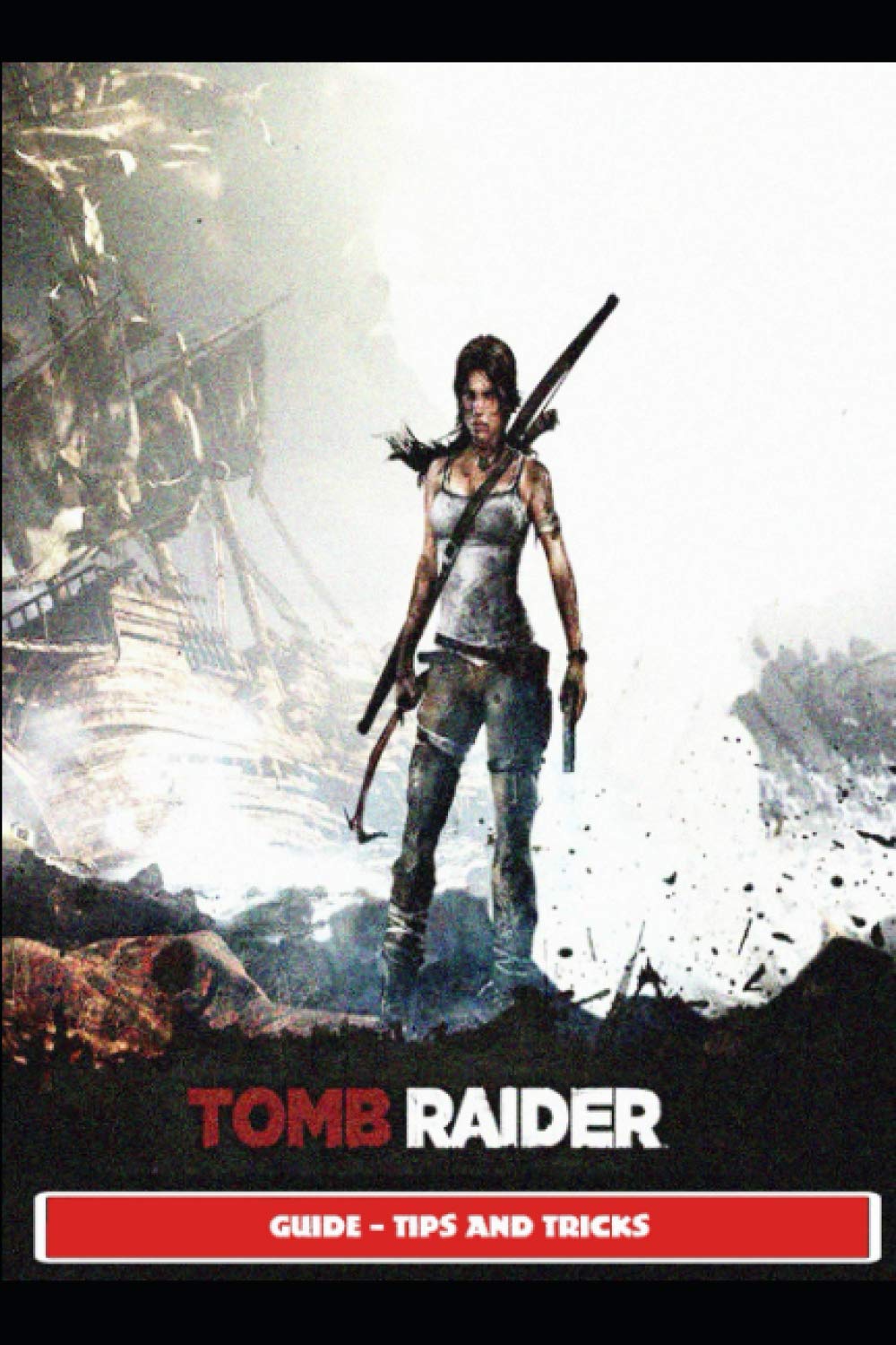 Tomb Raider Guide - Tips and Tricks