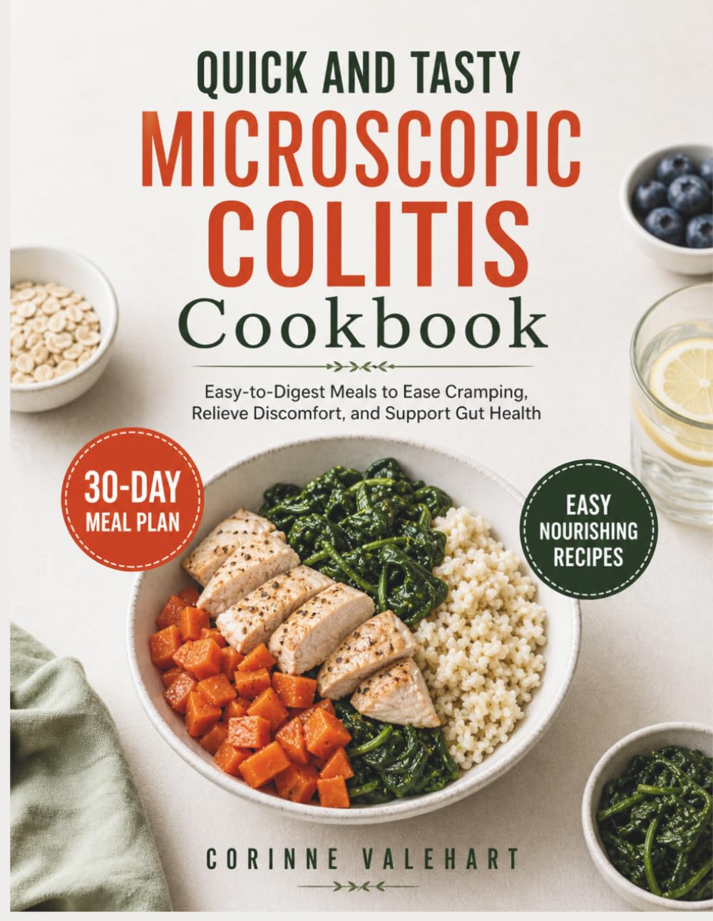 Quick and Tasty Microscopic Colitis Cookbook: Easy-to-Digest Meals to Ease Cramping, Relieve Discomfort and Support Gut Health