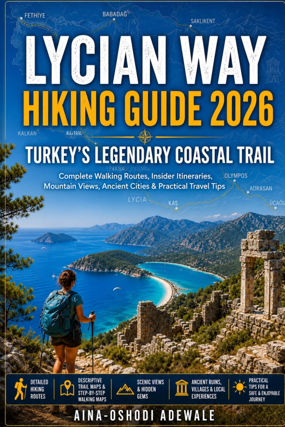 LYCIAN WAY HIKING GUIDE 2026: TURKEY’S LEGENDARY COASTAL TRAIL: Complete Walking Routes, Insider Itineraries, Mountain Views, Ancient Cities & Practical Travel Tips (THE TRAIL COMPANION COLLECTION)