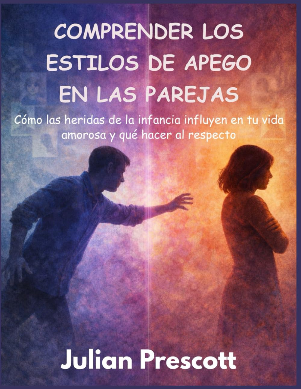 Comprender los estilos de apego en las parejas: Cómo las heridas de la infancia influyen en tu vida amorosa y qué hacer al respecto