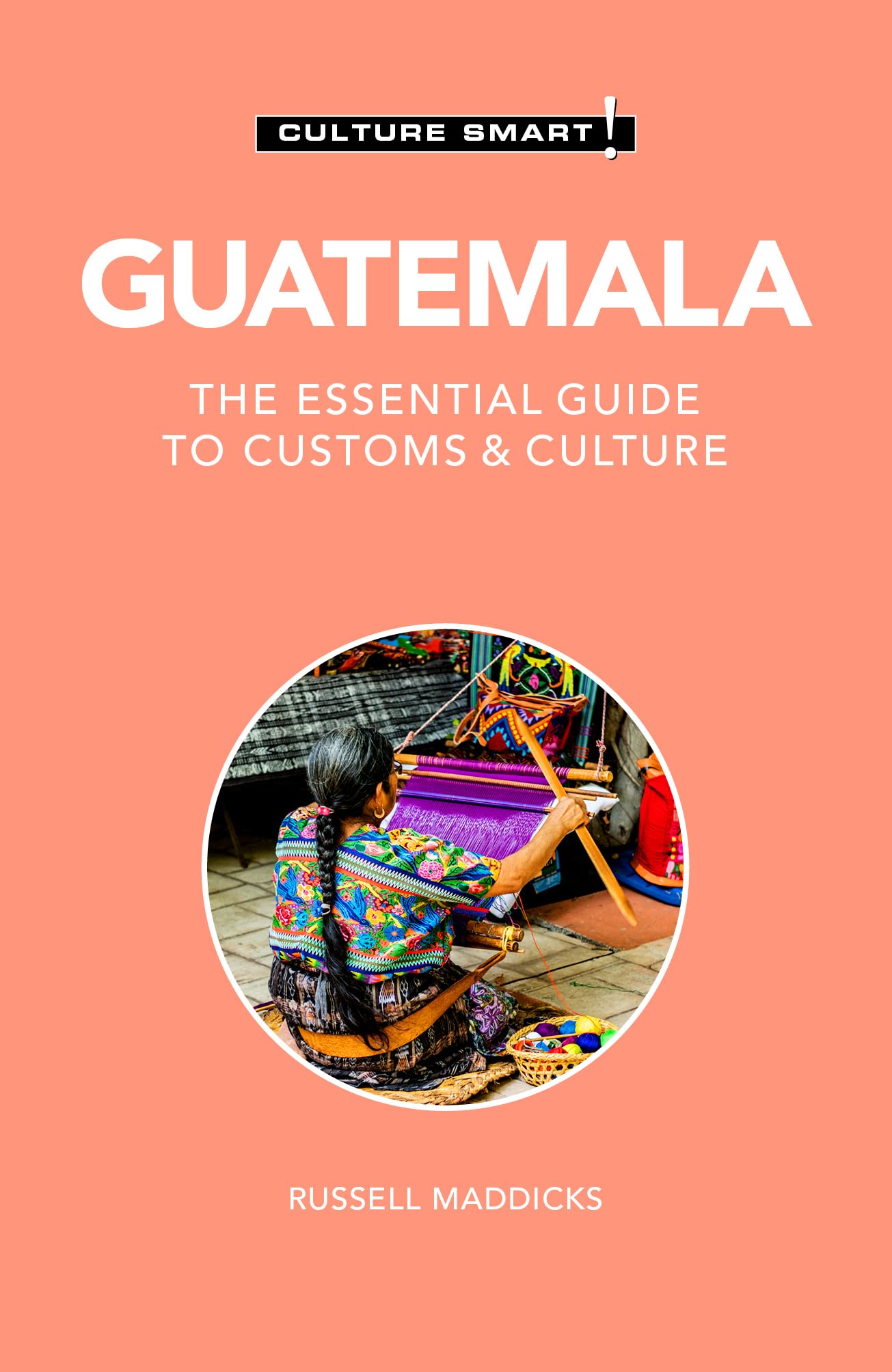 Guatemala  Culture Smart by Russell Maddicks PAPERBACK 9781787023635
