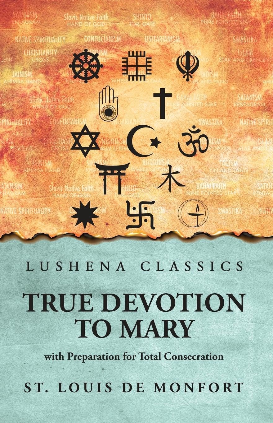 True Devotion to Mary: with Preparation for Total Consecration: with Preparation for Total Consecration by St. Louis De Monfort