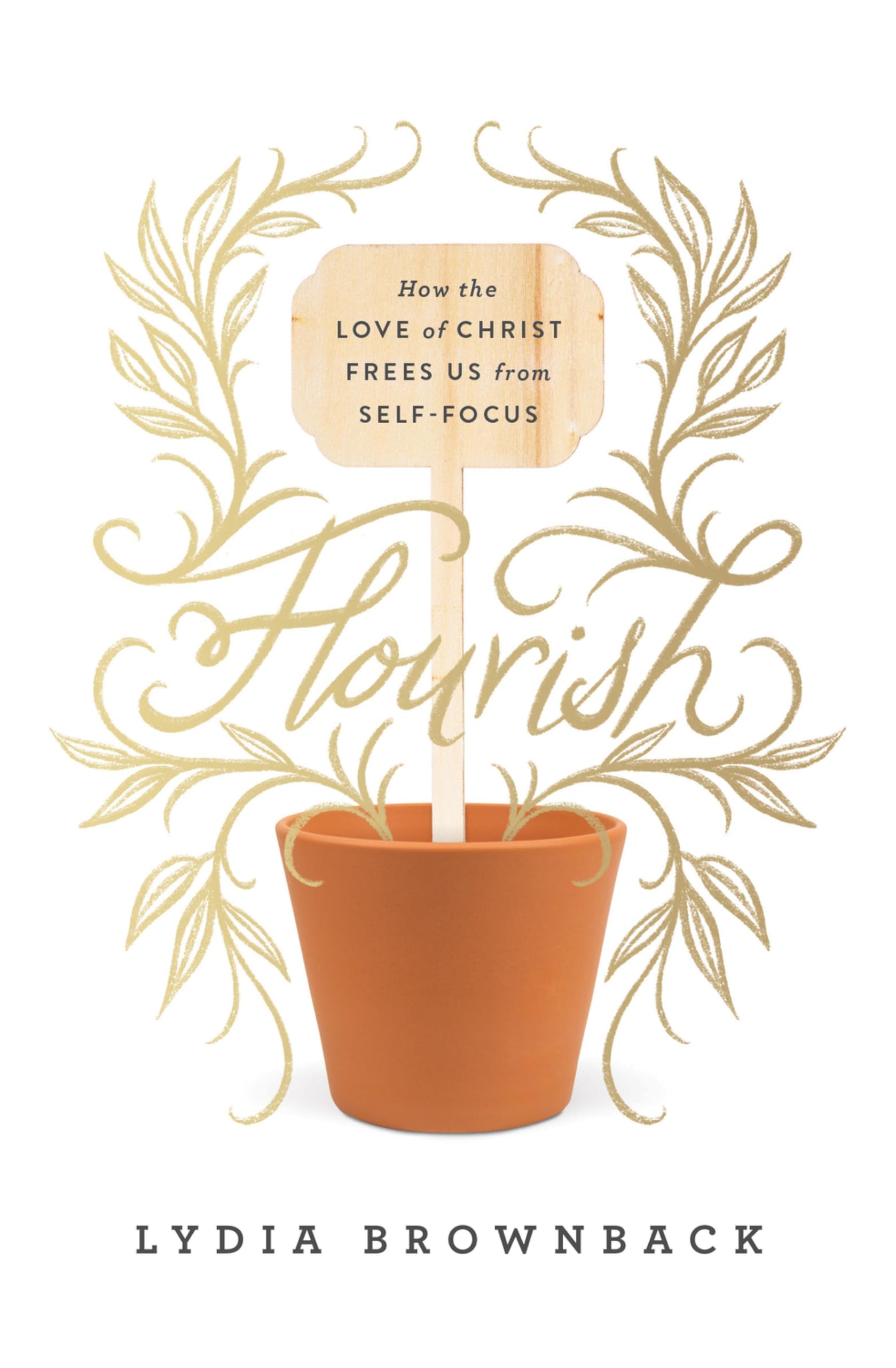 Flourish: How the Love of Christ Frees Us from Self-Focus,Lydia