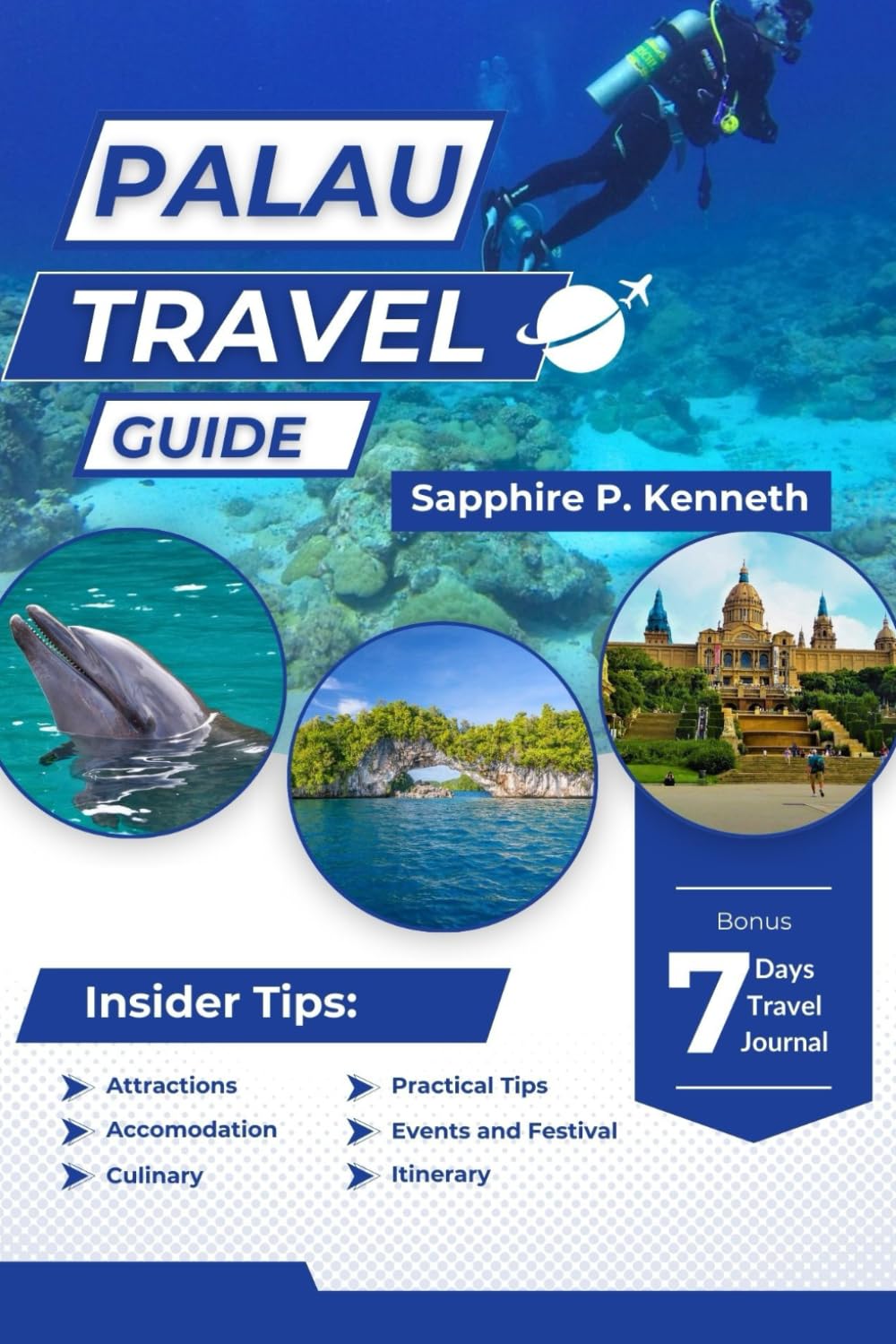 PALAU TRAVEL GUIDE (FULL COLOR VERSION): DISCOVER PARADISE: A COMPREHENSIVE GUIDE TO PRISTINE BEACHES, THRILLING ADVENTURES, AND A VIBRANT ISLAND CULTURE