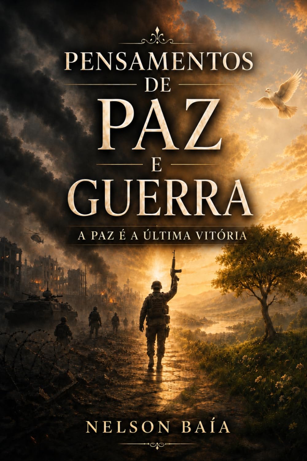 PENSAMENTOS DE PAZ E GUERRA: A PAZ É A ÚLTIMA VITÓRIA