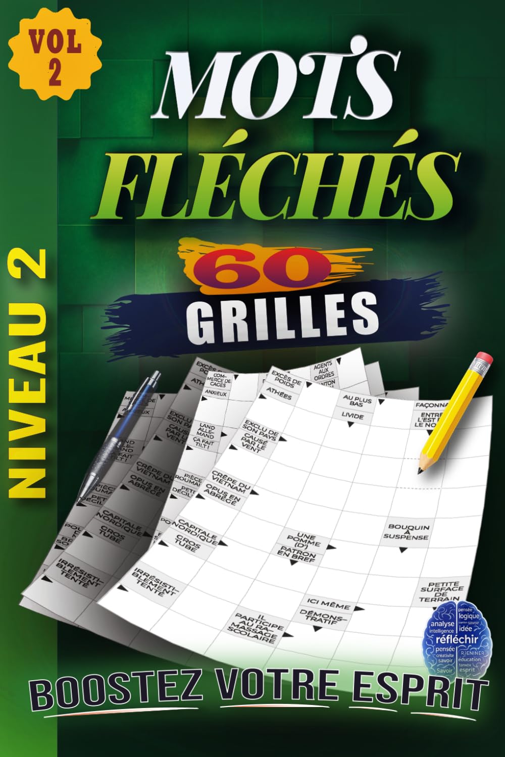 MOTS FLÉCHÉS Niveau 2: Volume 2 – 60 GRILLES EN GROS CARACTÈRES avec Solutions Complètes – Intermédiaire et Stimulantes pour entraîner votre cerveau – Développez votre mémoire et votre logique