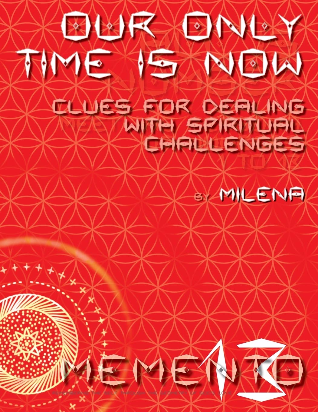 Our Only Time is Now: Clues for Dealing with Spiritual Challenges