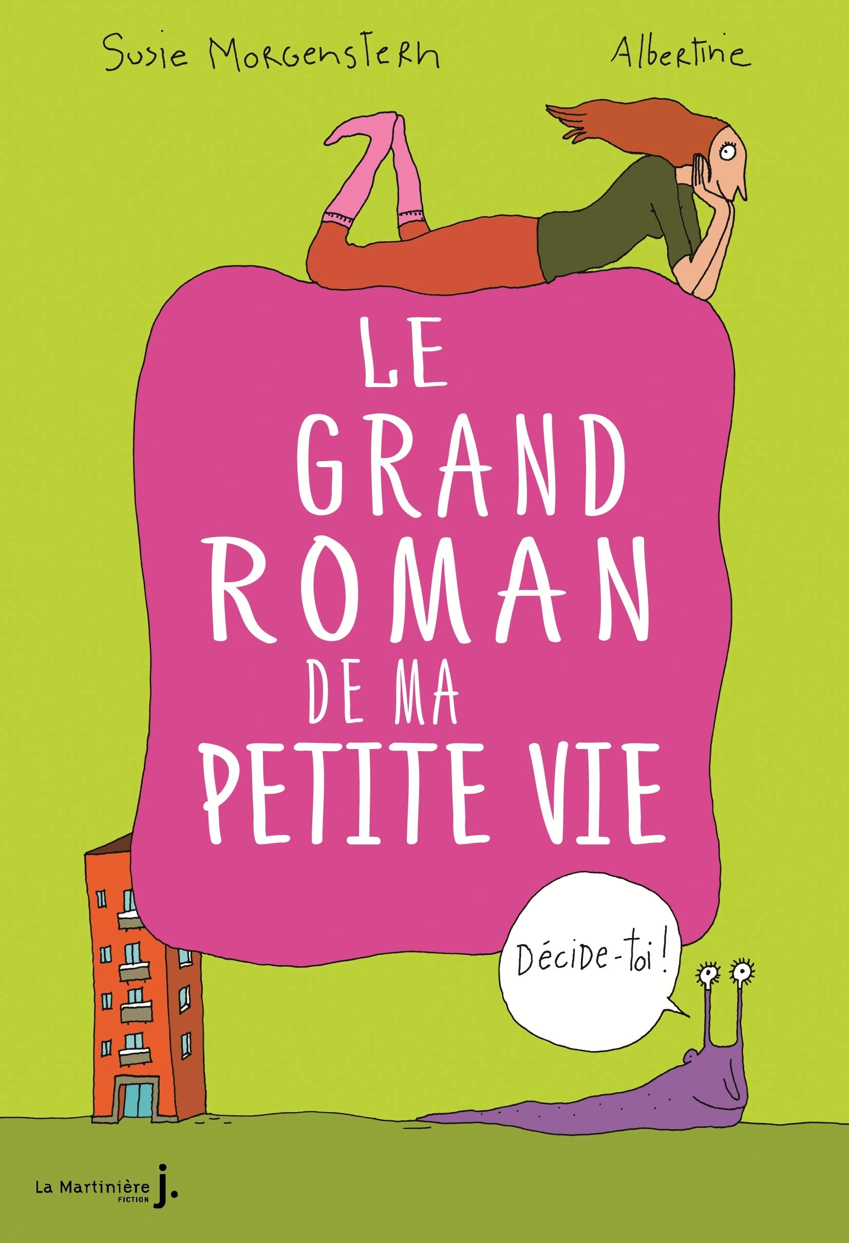 DÉCIDE-TOI !. LE GRAND ROMAN DE MA PETITE VIE Morgenstern, Susie and Albertine