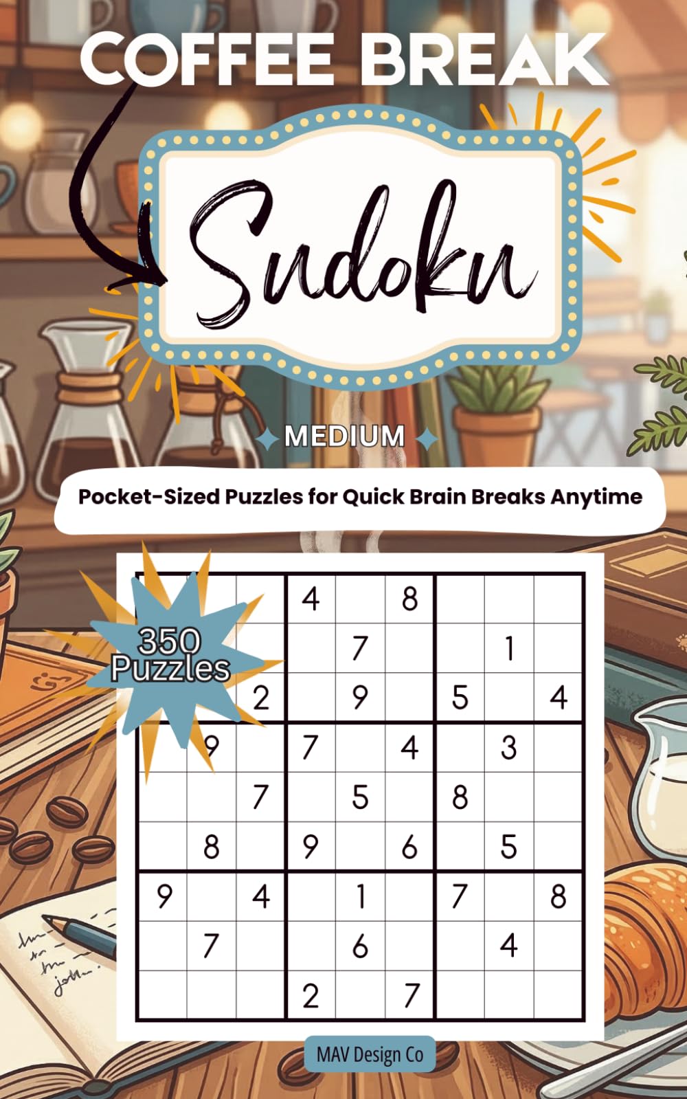 Coffee Break Sudoku 350 Medium Sudoku Puzzles for Quick Brain Breaks – Pocket Size Puzzle Book for Adults: 5x8 Travel Size Companion, Logic Puzzles ... free brain games (Pocket Puzzle Series)
