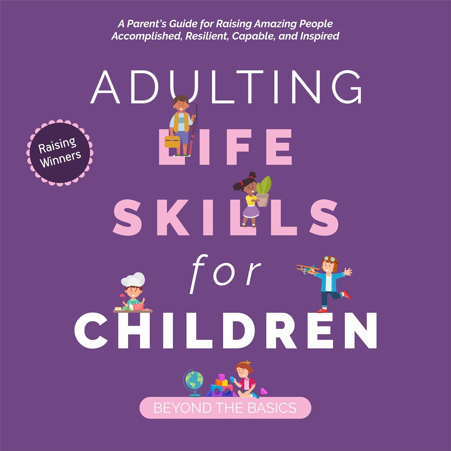 Amazon.com: LIFE SKILLS FOR CHILDREN: BEYOND THE BASICS: A PARENT'S ...