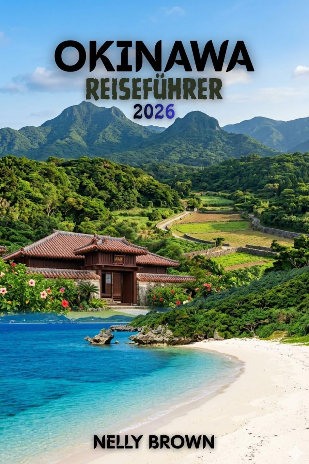 Okinawa Reiseführer 2026: 15 praktische Tipps für Ihre Reiseplanung, die Erkundung der Top-Attraktionen und sorgenfreies Reisen (inkl. Karte)