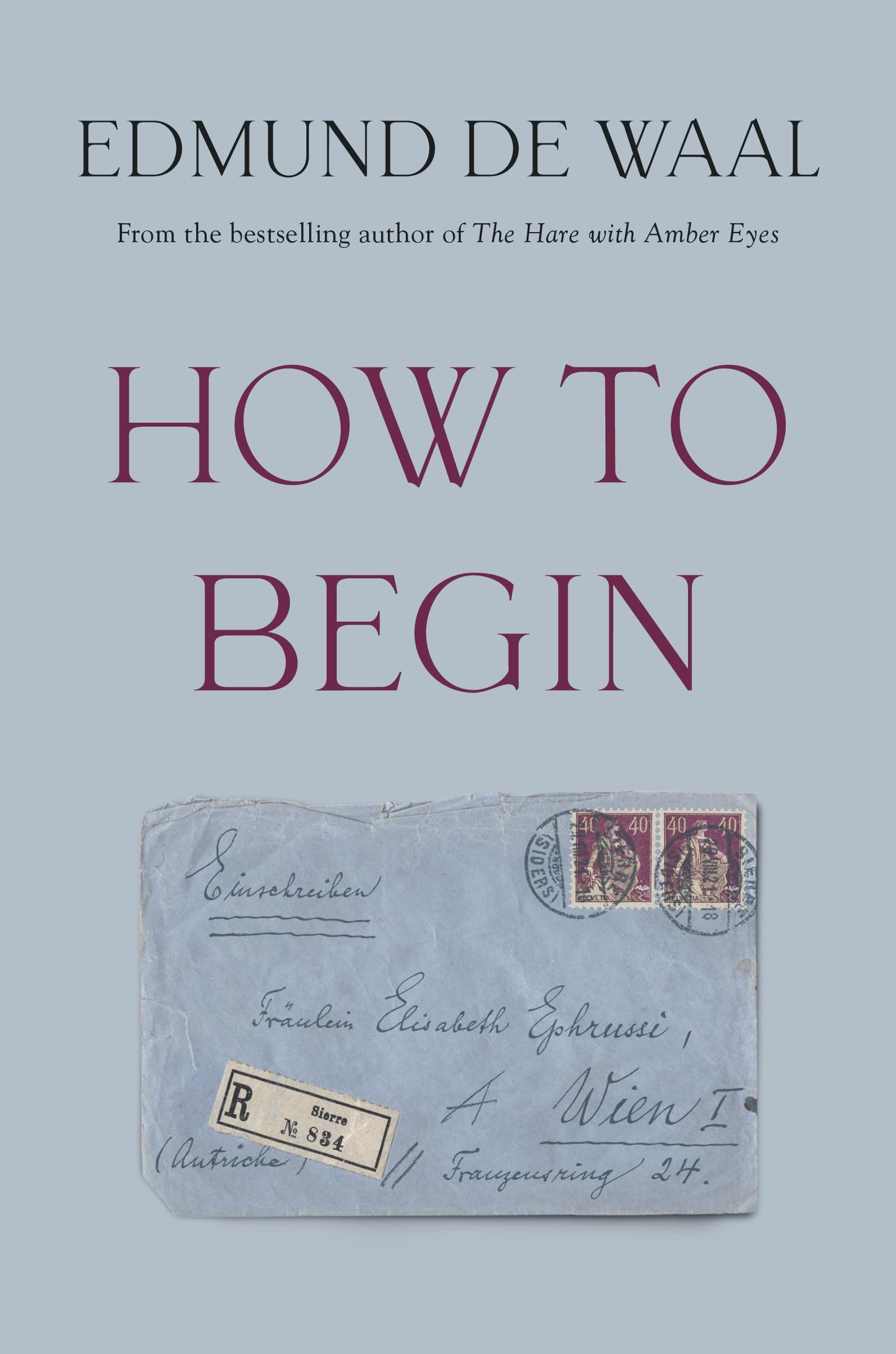 How to Begin: From the Sunday Times bestselling author of The Hare with Amber Eyes