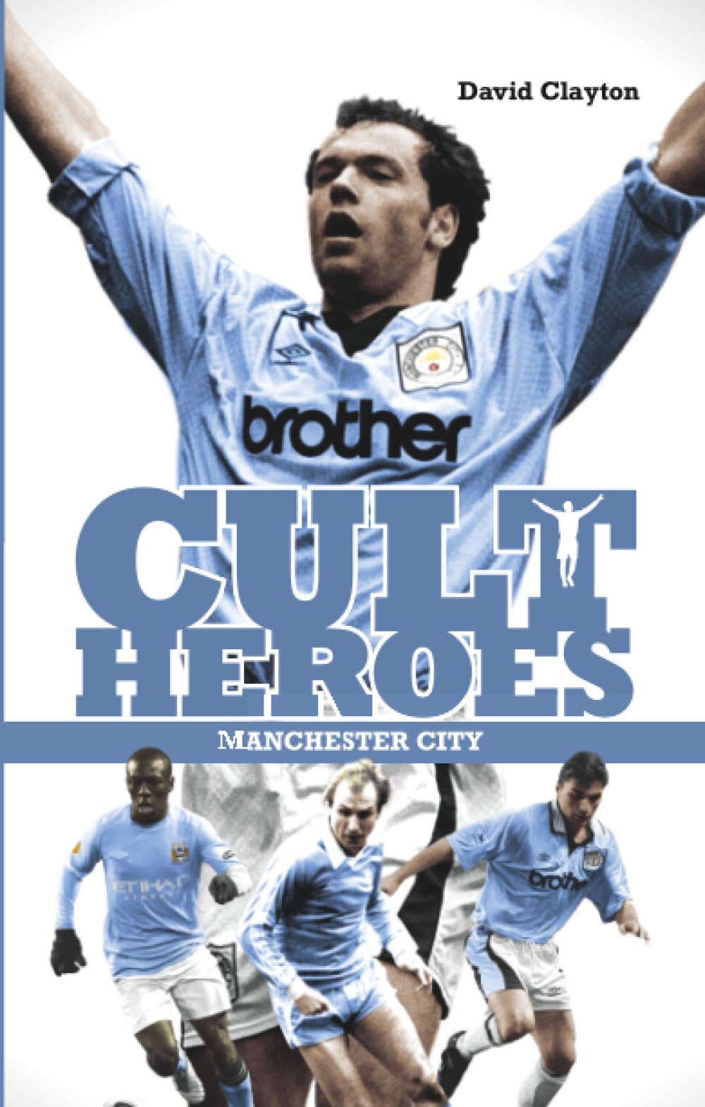 Manchester City Cult Heroes: City's Greatest Icons