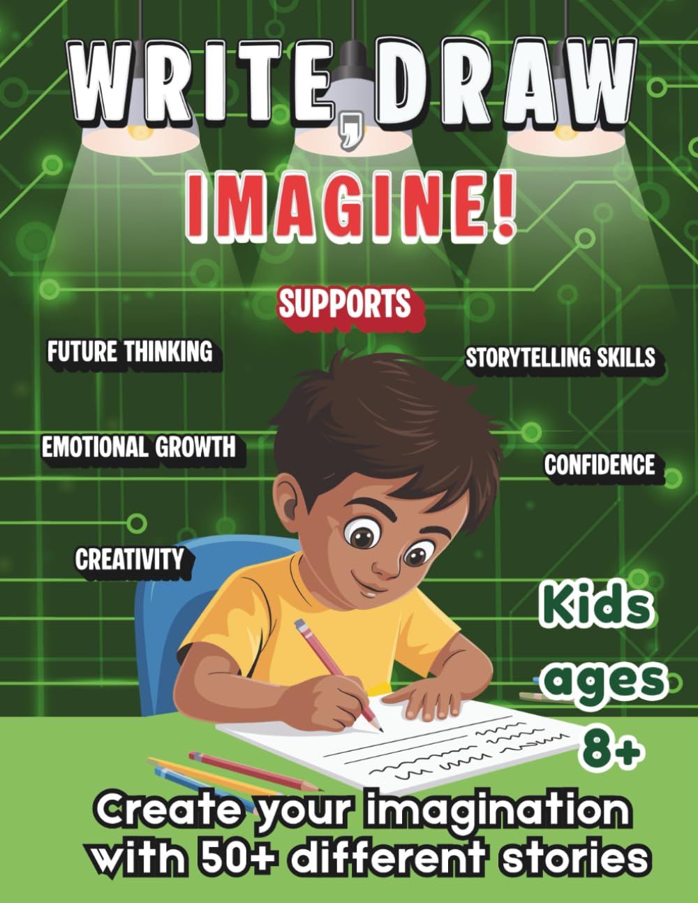 Write, Draw & Imagine: A Creative Writing and Drawing Prompts Book for Kids Ages 8+ to Build Confidence, Creativity, and Storytelling Skills.