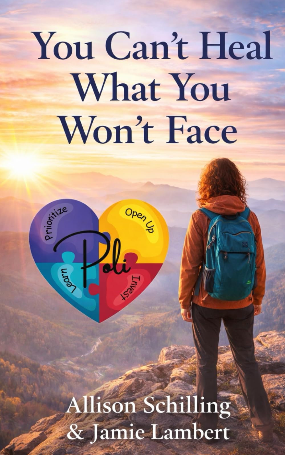 You Can't Heal What You Wont Face: A POLI Guide to Facing the Pain, Reclaiming Yourself, and Putting the Pieces Back Together
