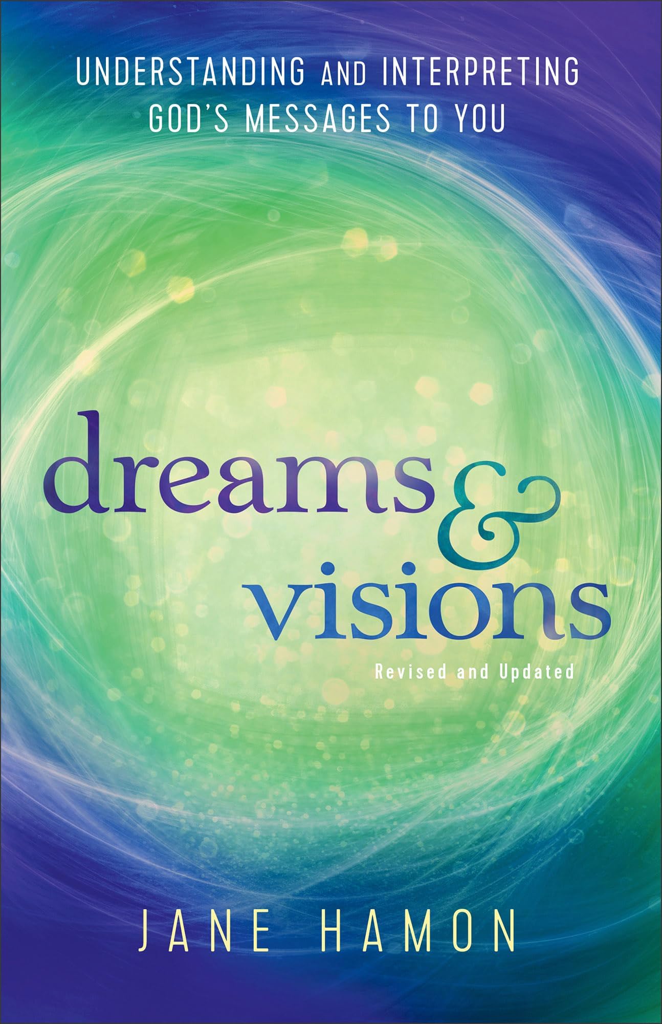Dreams and Visions: Understanding and Interpreting God's Messages to You