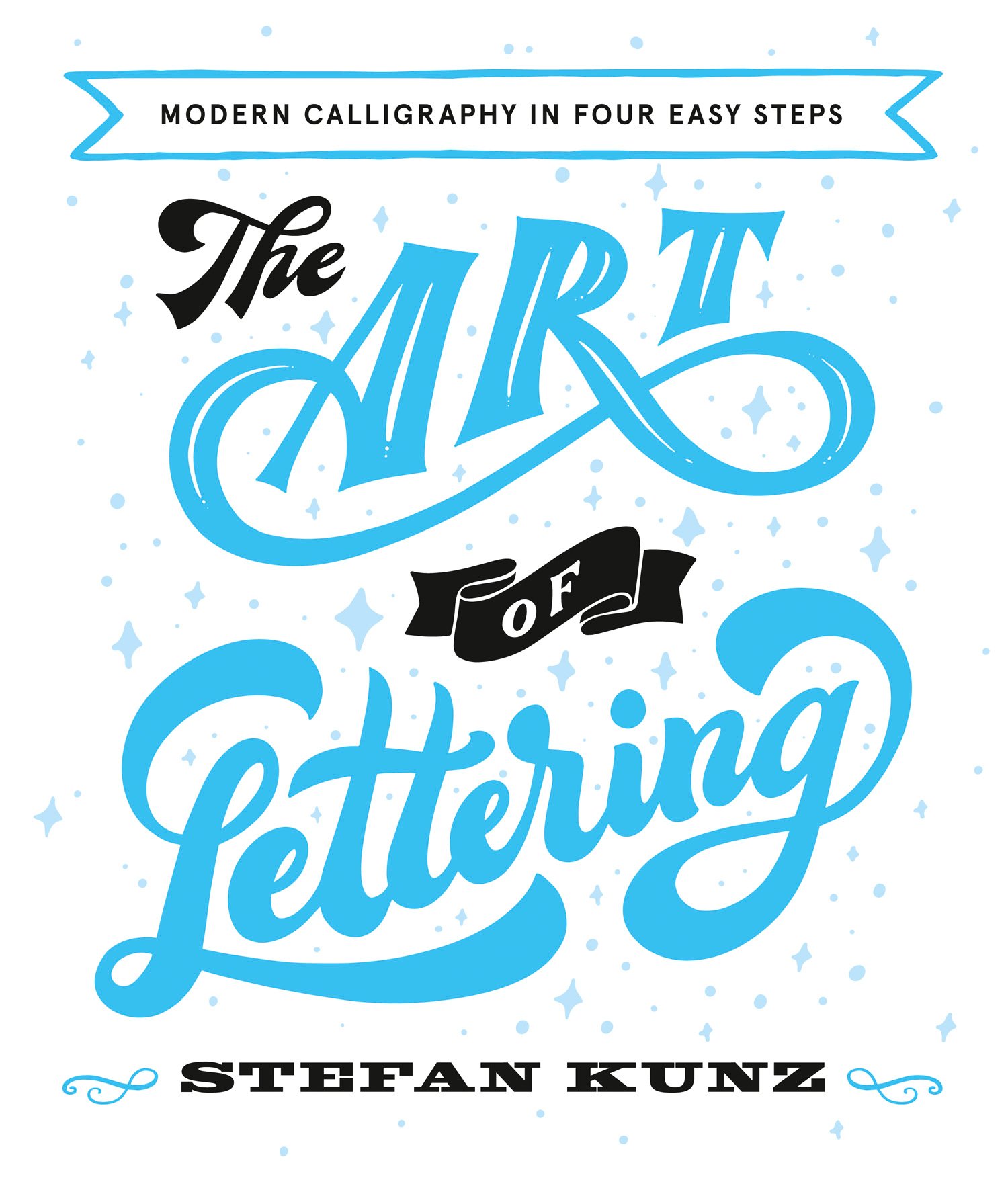 The Art of Lettering: Modern Calligraphy in Four Easy Steps