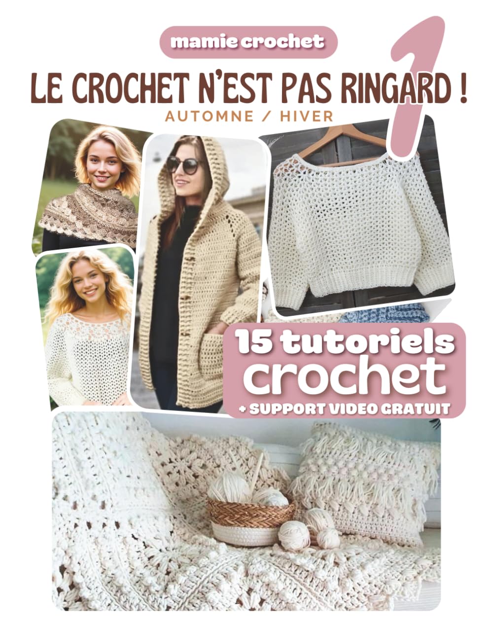 Le Crochet N'est Pas Ringard 1 (Grand Format): 15 Modèles crochet SPECIAL AUTOMNE HIVER accessibles et modernes | Explications pas-à-pas avec QR codes menant aux vidéos de Mamie Crochet