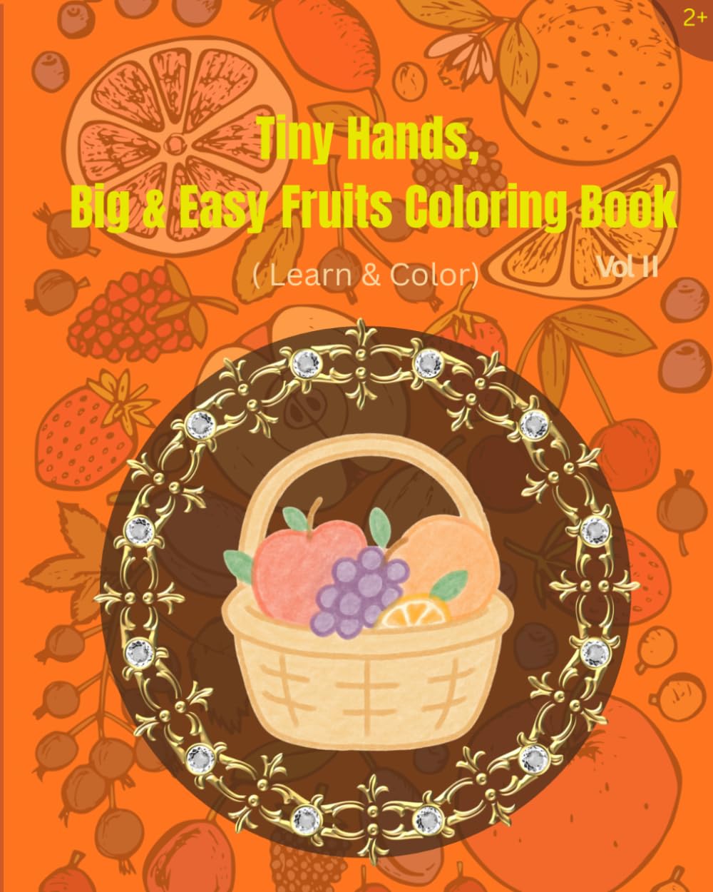Tiny Hand, Big & Easy Fruits Coloring Book: Simple coloring pages for toddlers and preschoolers (Vol II): Learn & Color