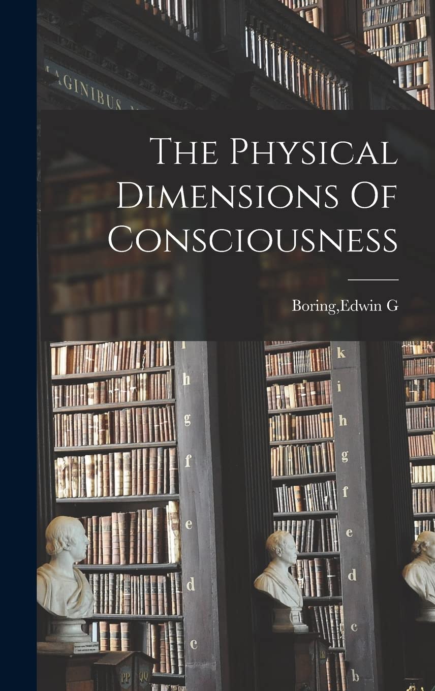 The Physical Dimensions Of Consciousness