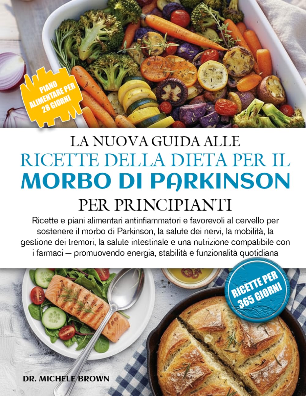 LA NUOVA GUIDA ALLE RICETTE DELLA DIETA PER IL MORBO DI PARKINSON PER PRINCIPIANTI: Ricette e piani alimentari antinfiammatori e favorevoli al ... nervi, la mobilità, la gestione dei tremori,