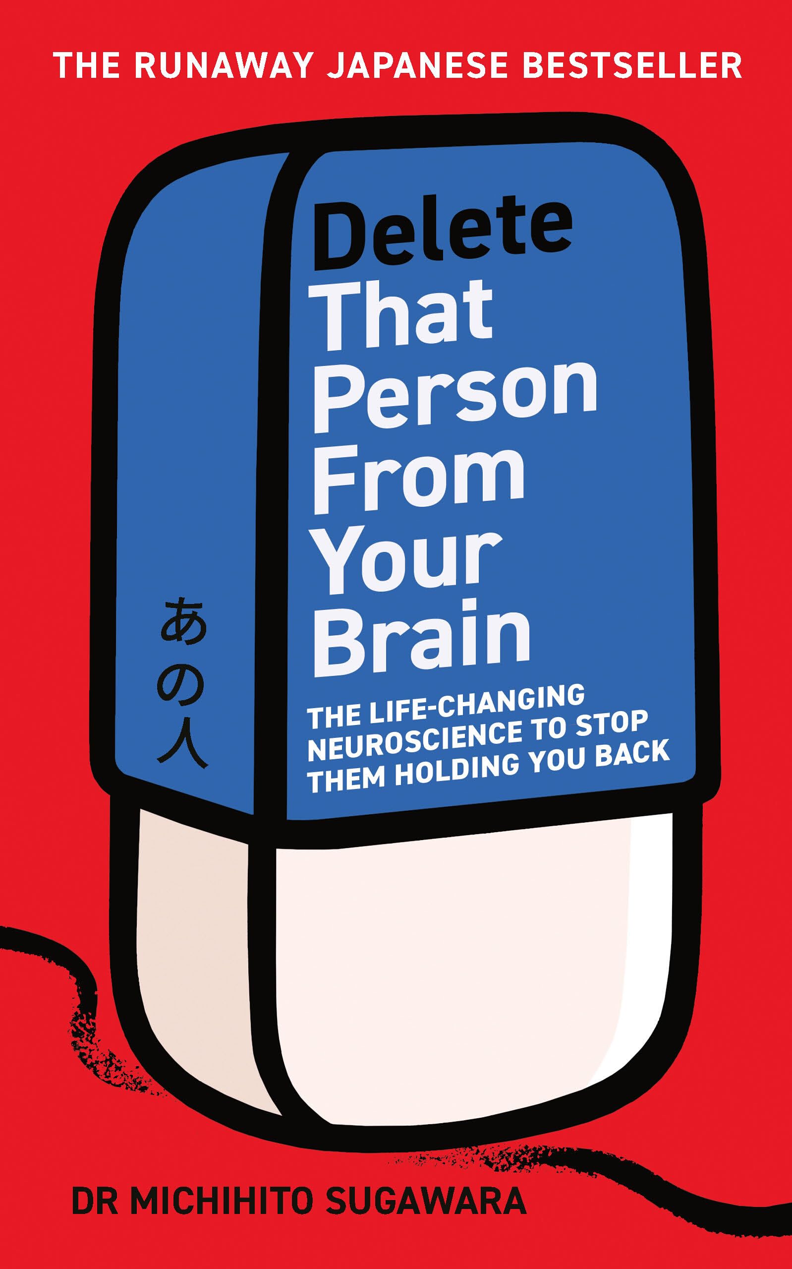 Delete That Person From Your Brain : The life-changing neuroscience to stop them holding you back