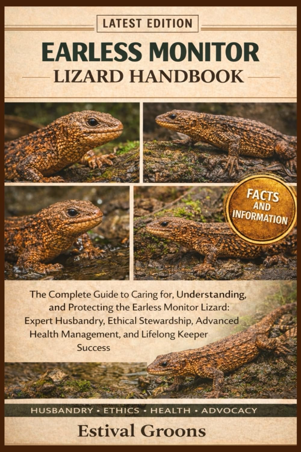 EARLESS MONITOR LIZARD HANDBOOK: The Complete Guide to Caring for, Understanding, and Protecting the Earless Monitor Lizard: Expert Husbandry, Ethical ... Management, and Lifelong Keeper Success