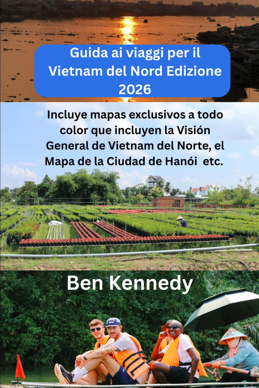 Guida ai viaggi per il Vietnam del Nord Edizione 2026: Con mappe esclusive a colori tra cui la panoramica del Vietnam del Nord, la mappa della città di Hanoi etc