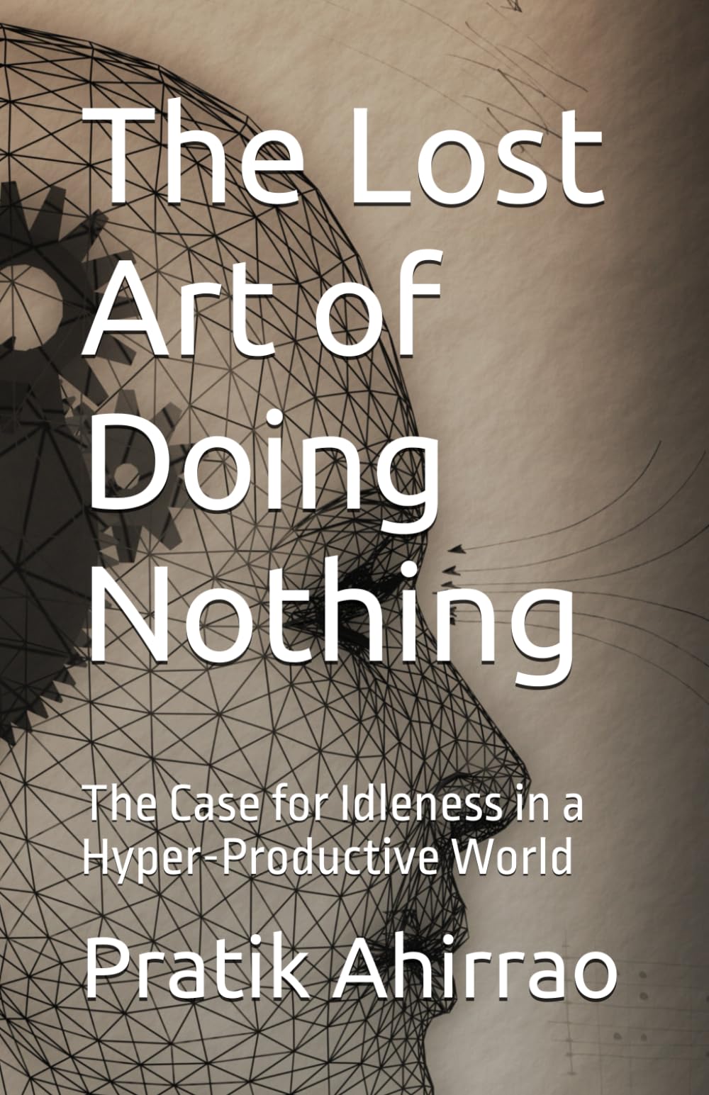 The Lost Art of Doing Nothing: The Case for Idleness in a Hyper-Productive World