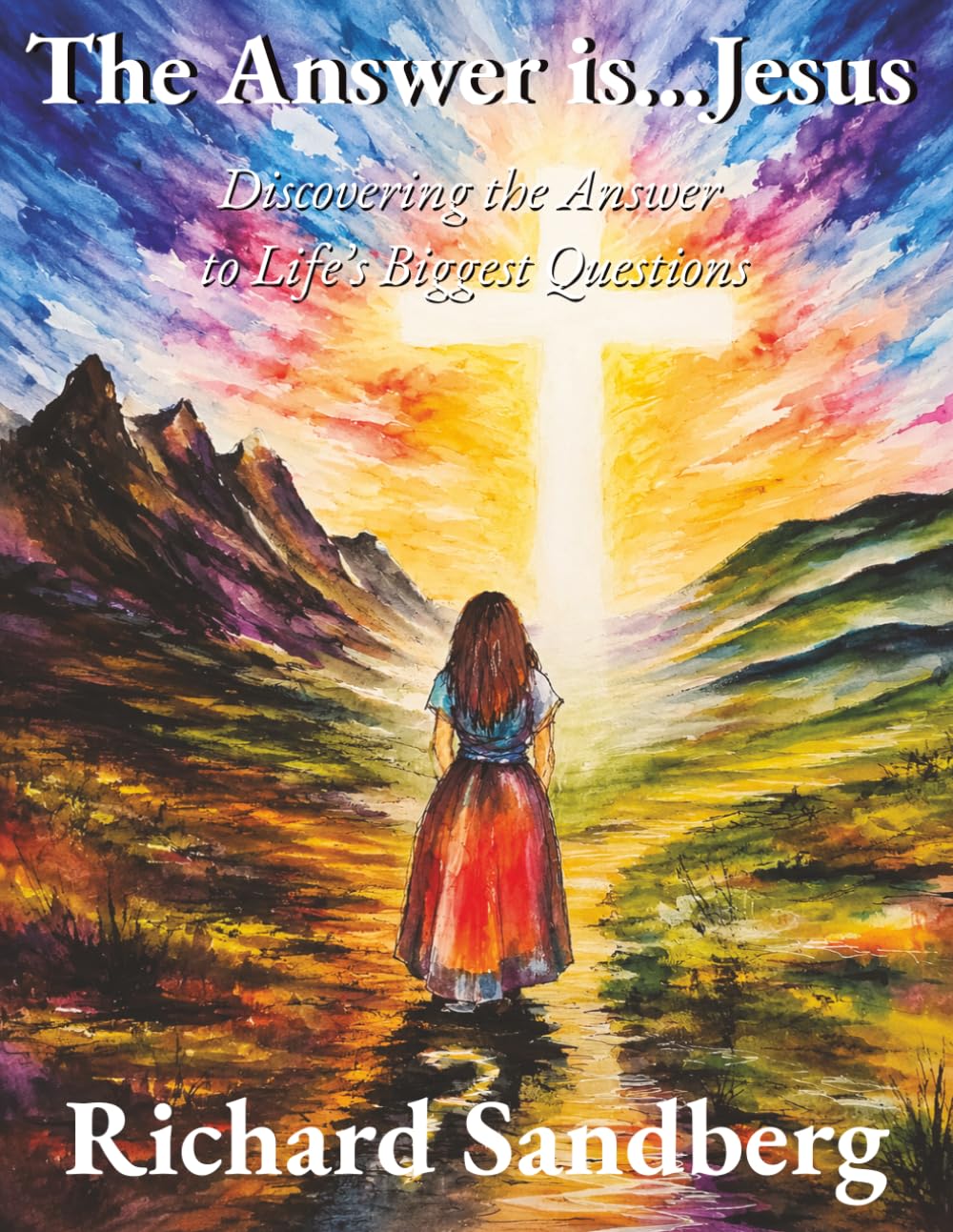 The Answer is Jesus: Discovering the Answer to Life’s Biggest Questions (The Answer Series)