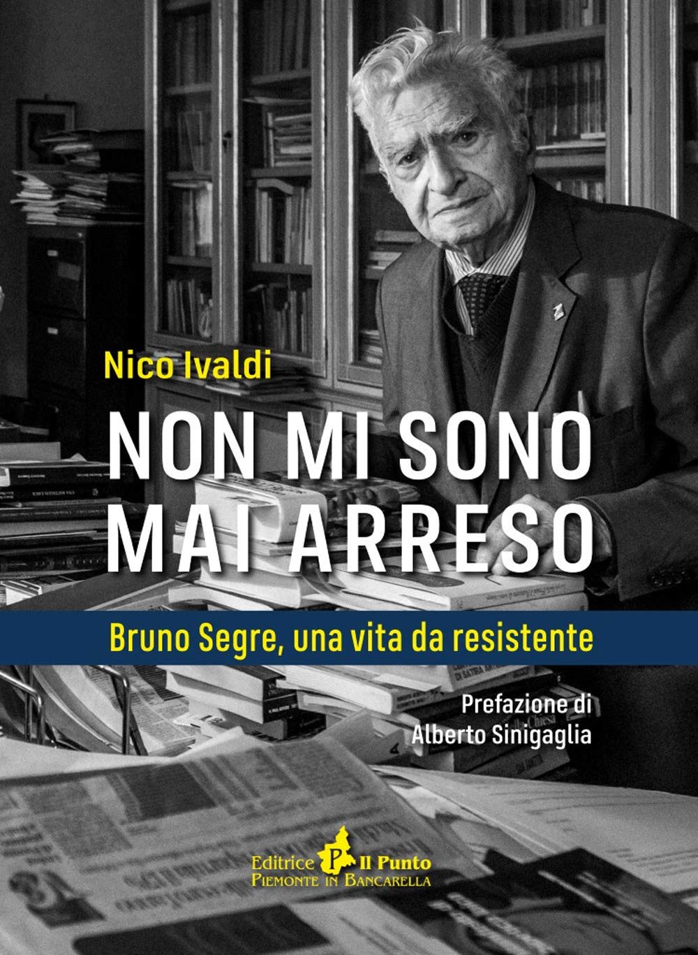 Non Mi Sono Mai Arreso. Bruno Segre, Una Vita Da Resistente - 4
