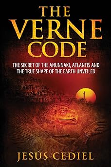 The Verne Code The secret of the Anunnaki, Atlantis and the true shape of the Earth unveiled