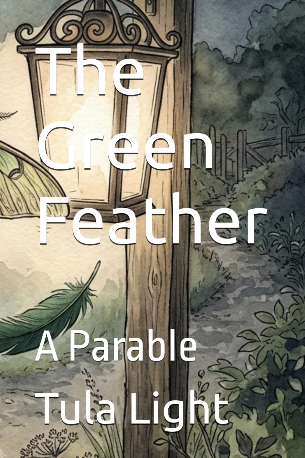 The Green Feather: A Heart Parable (The Messenger Series)