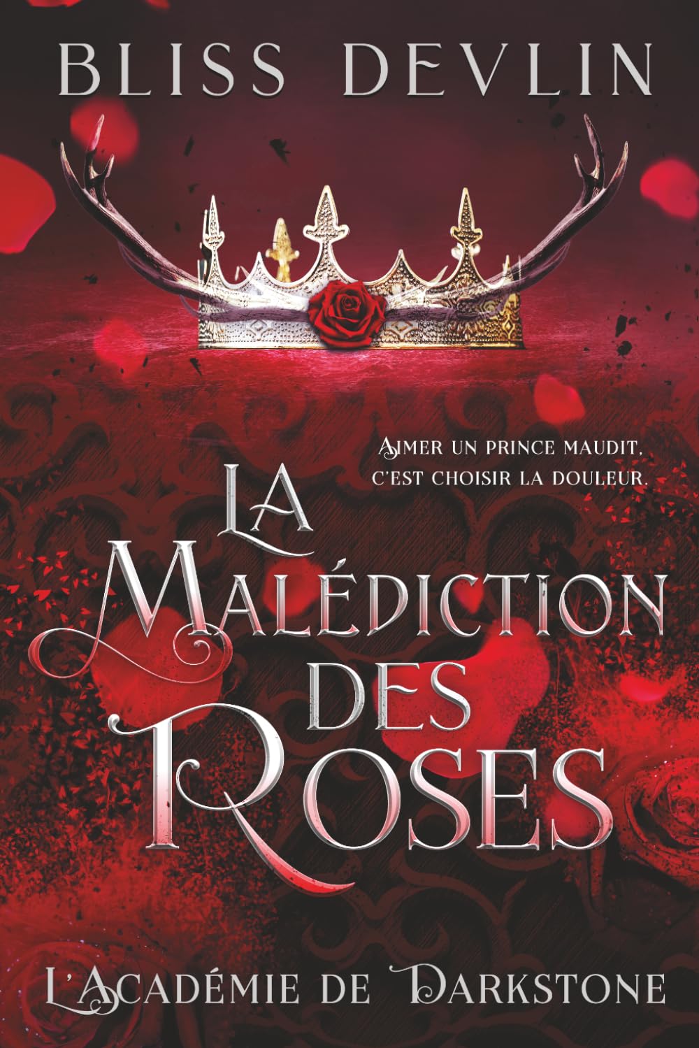 La Malédiction des Roses: Aimer un prince maudit, c’est choisir la douleur. (L’Académie de Darkstone)