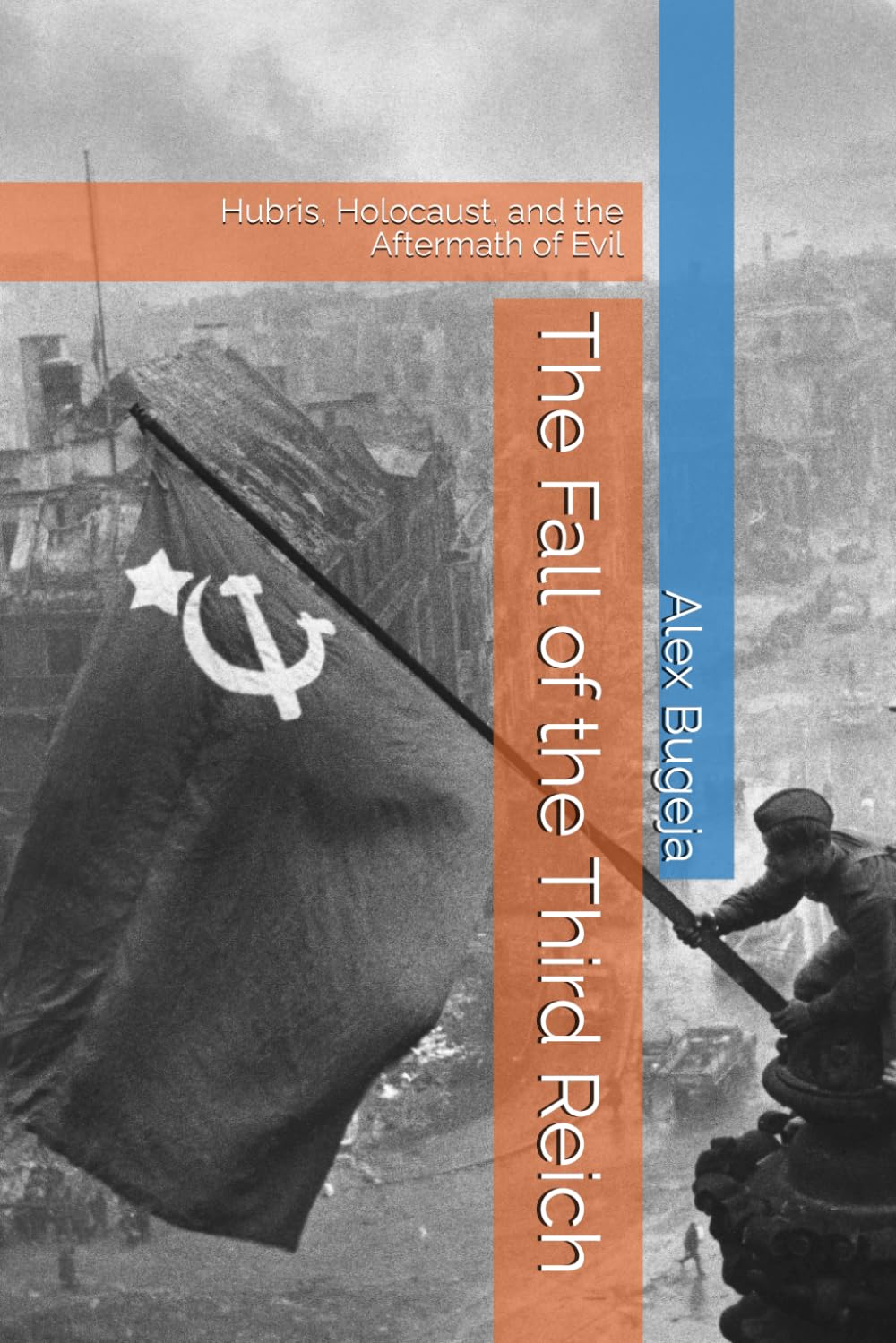 The Fall of the Third Reich: Hubris, Holocaust, and the Aftermath of Evil