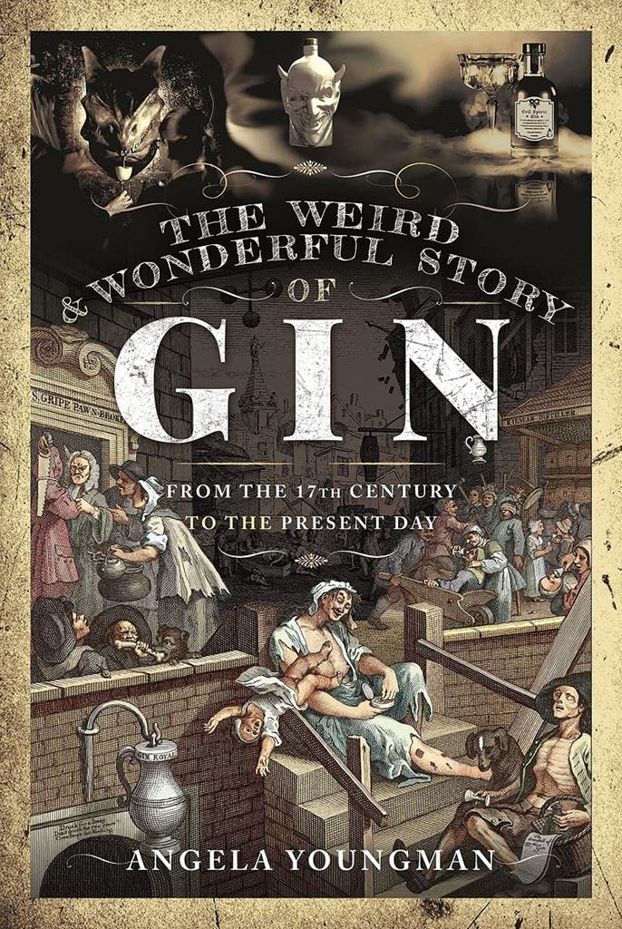 The Weird and Wonderful Story of Gin: From the 17th Century to the Present Day (A Dark History)