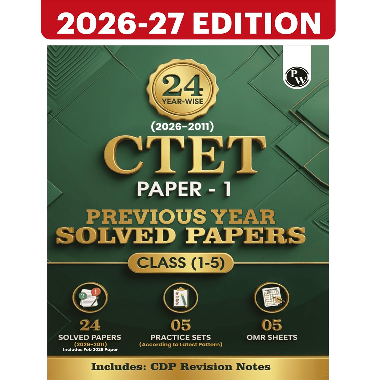 PW CTET Paper 1 (Class 1 – 5) 24 Previous Year Solved Papers 2026-2011 | Includes CDP Revision Notes | 5 Practice Sets | 5 OMR Sheets | PYQ Questions | English Edition