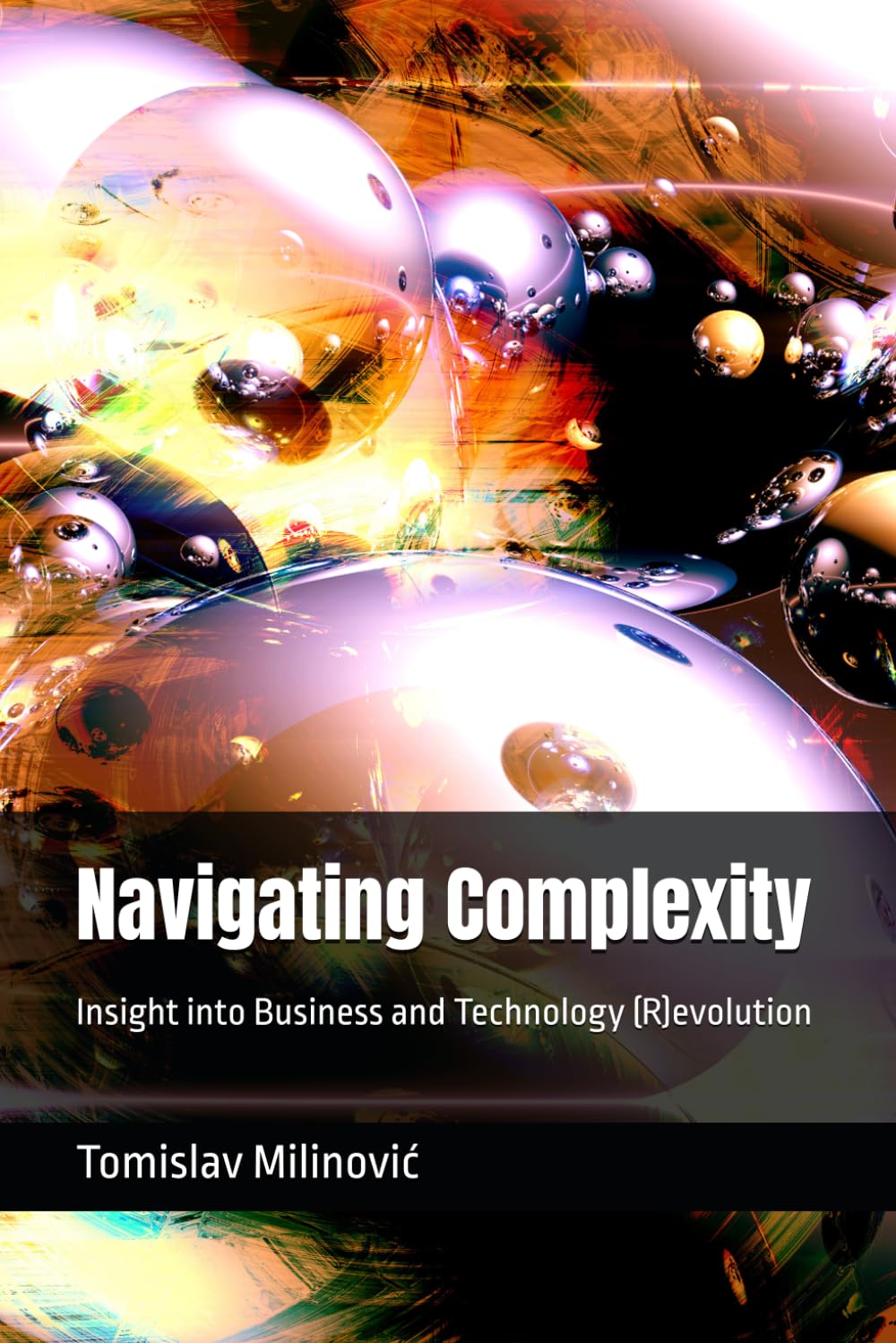 Navigating Complexity: Insight into Business and Technology (R)evolution