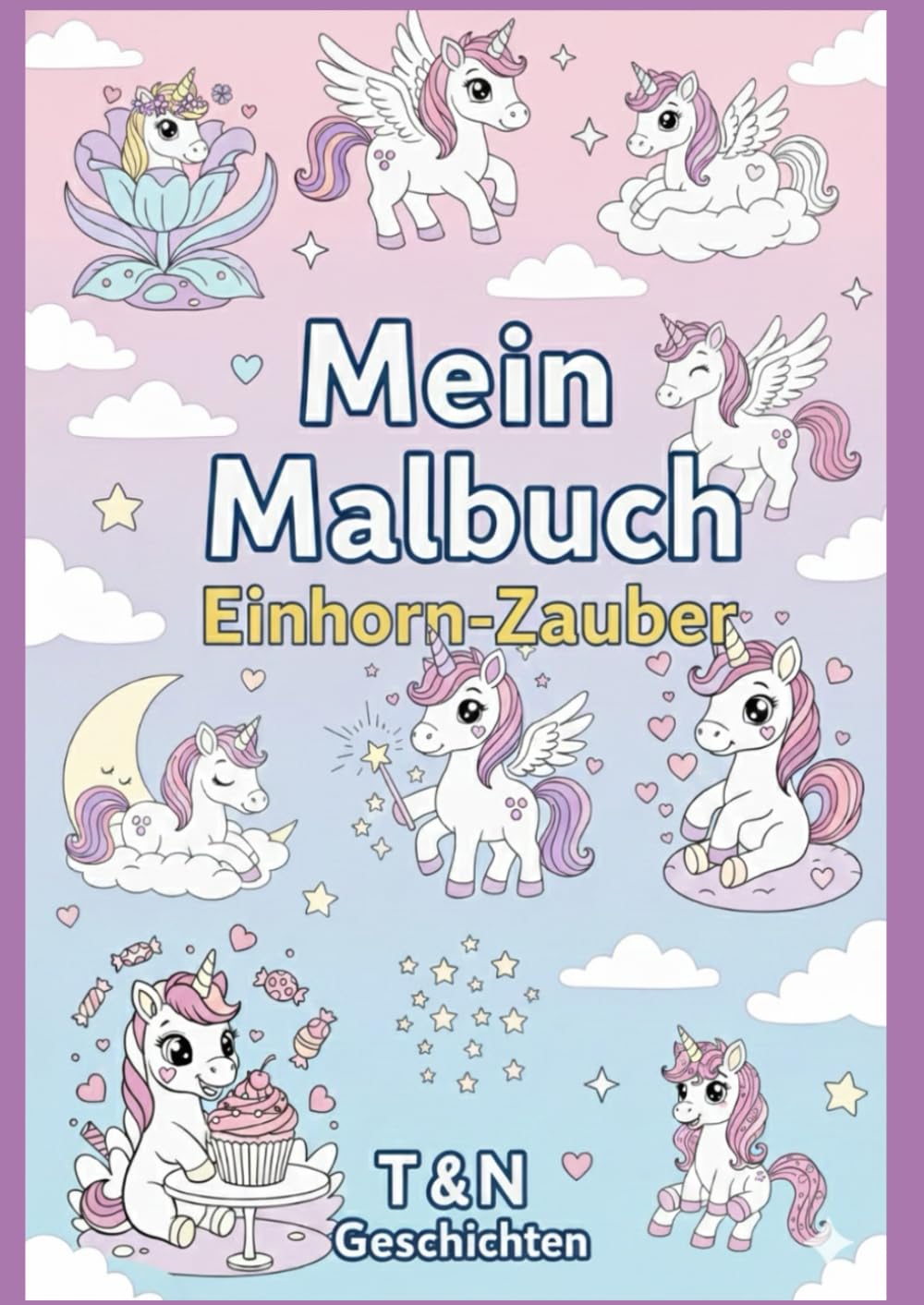 Mein Malbuch: Edition Einhorn Zauber