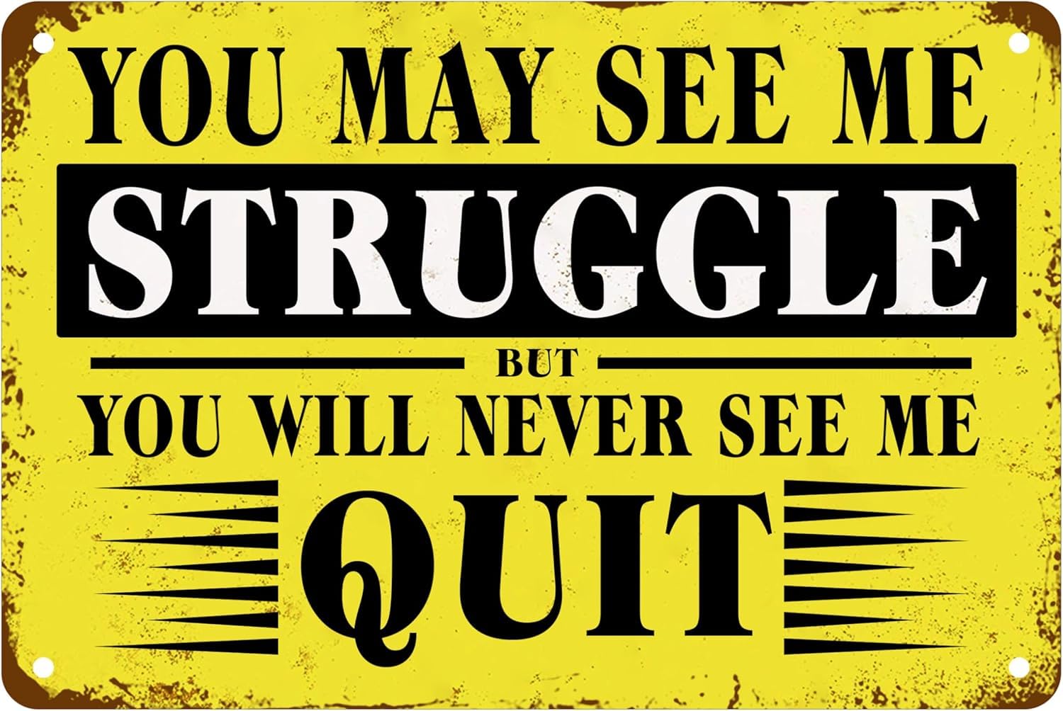 Anceky You May See Me Struggle But You Will Never See Me Quit Metal Tin Signs, Inspirational Quote Poster For Home Office Learning Room Garage Bar Pub Cafe Wall Art Decor Sign 8"x12"