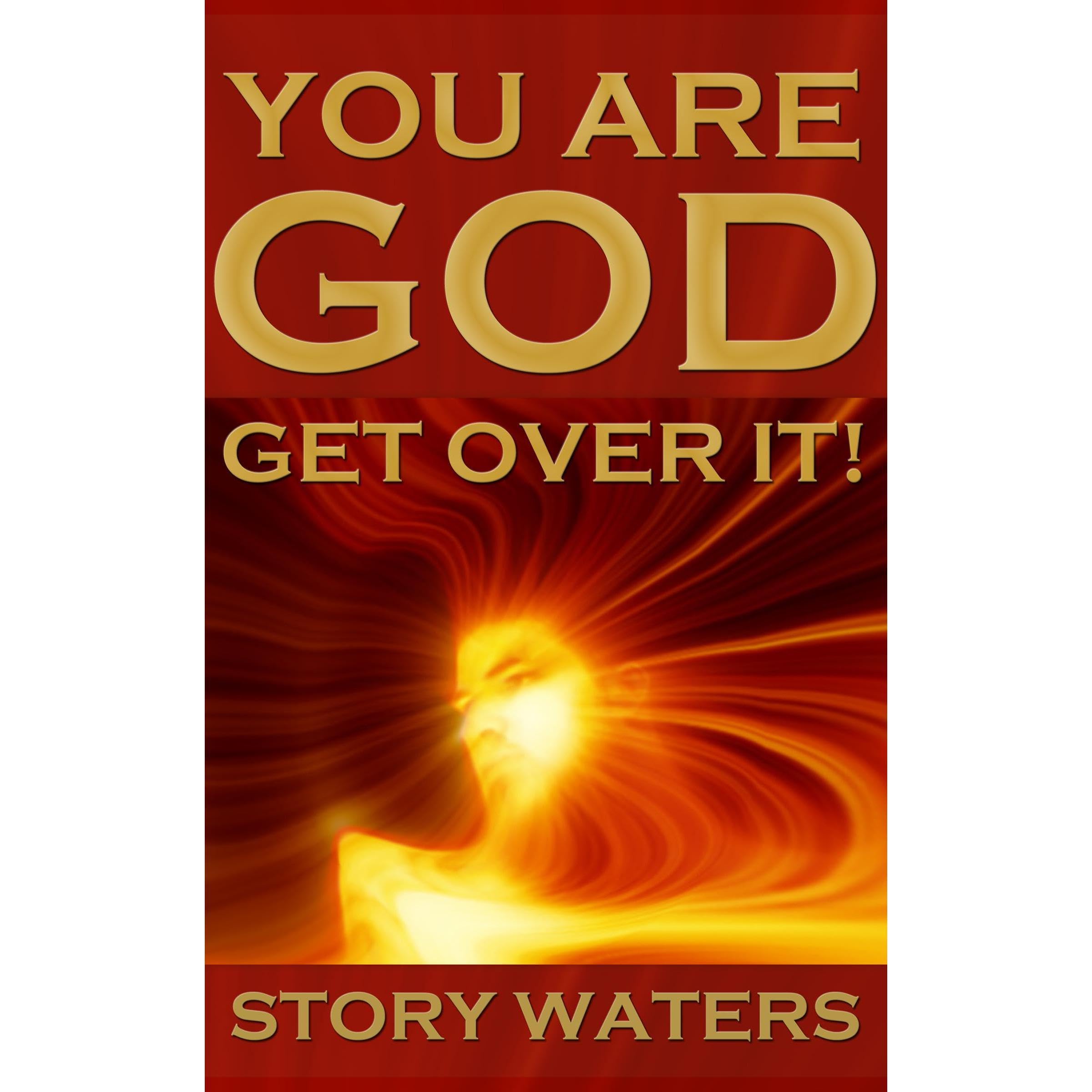 You Are God. Get Over It! (expanded second edition)