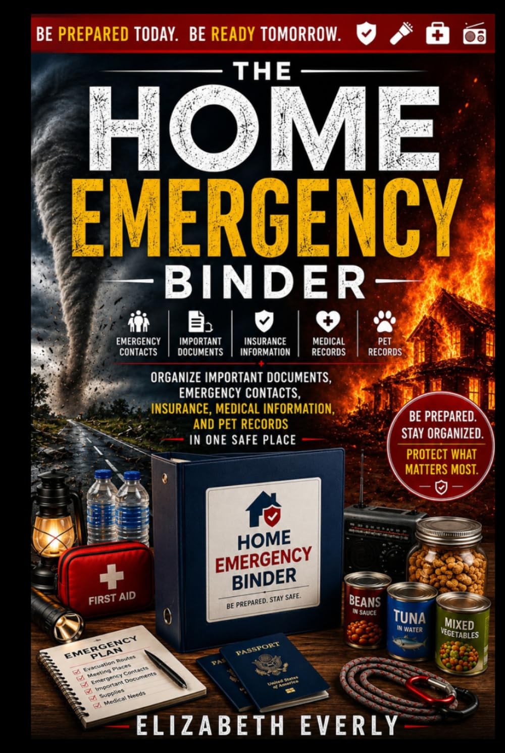 The Home Emergency Binder: Organize Important Documents, Emergency Contacts, Insurance, Medical Information, and Pet Records in One Safe Place (Series A: Beginner Emergency Preparedness)