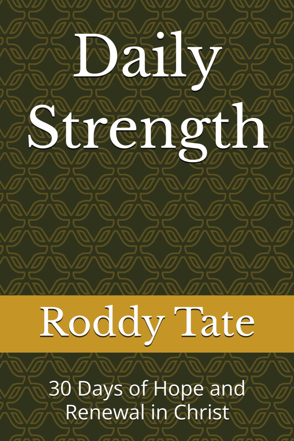 Daily Strength: 30 Days of Hope and Renewal in Christ